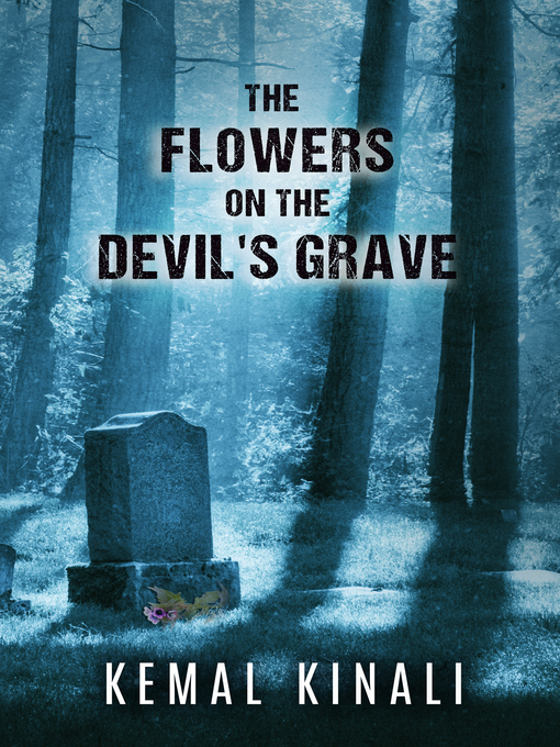 Title details for The Flowers on the Devil's Grave by Kemal Kinali - Available